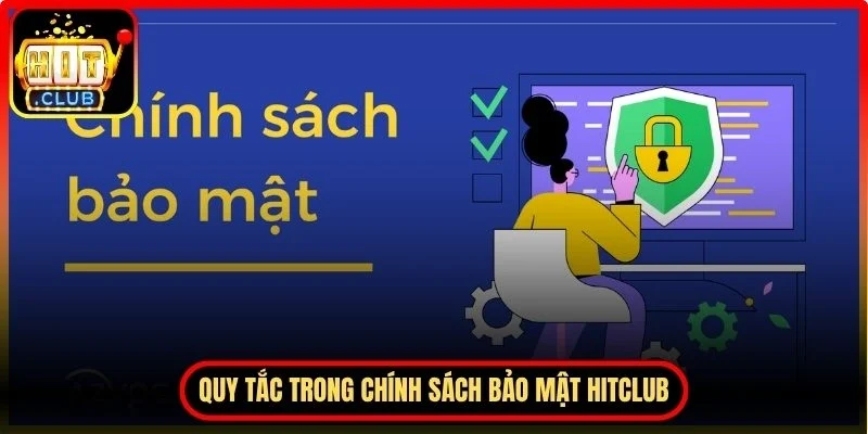 Những quy tắc chung trong chính sách bảo mật Hitclub